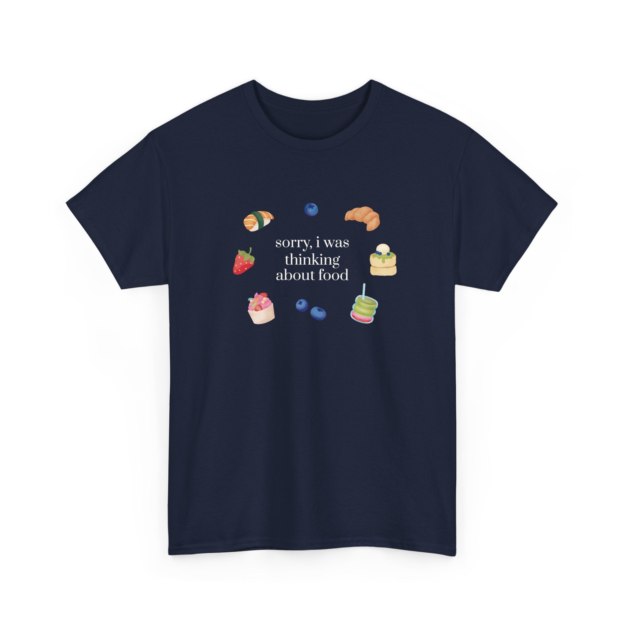 Sorry I Was Thinking About Food Unisex Tee