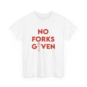 No Forks Given Unisex Tee