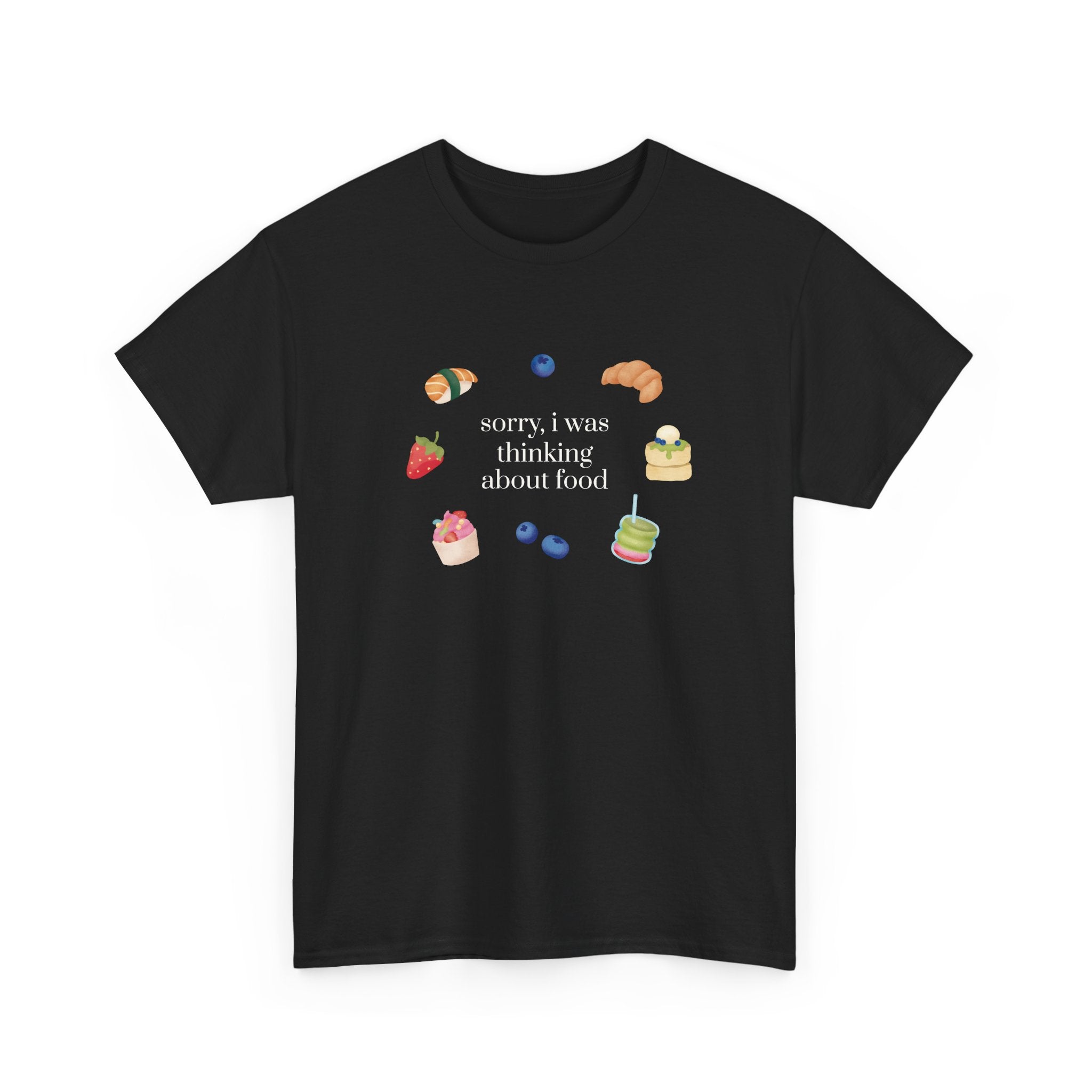 Sorry I Was Thinking About Food Unisex Tee